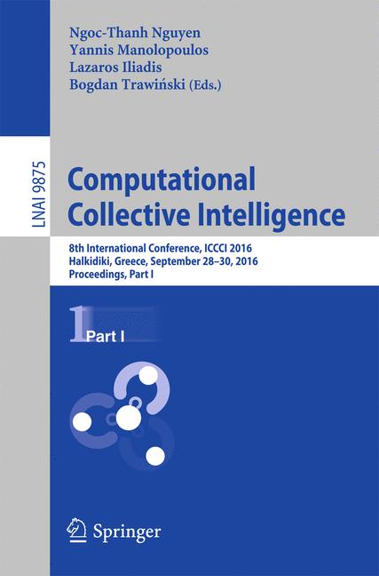 Computational Collective Intelligence : 8th International Conference, ICCCI 2016, Halkidiki, Greece, September 28-30, 2016. Proceedings, Part I