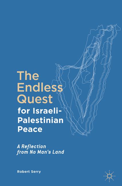 Palgrave Macmillan The Endless Quest For Israeli-Palestinian Peace