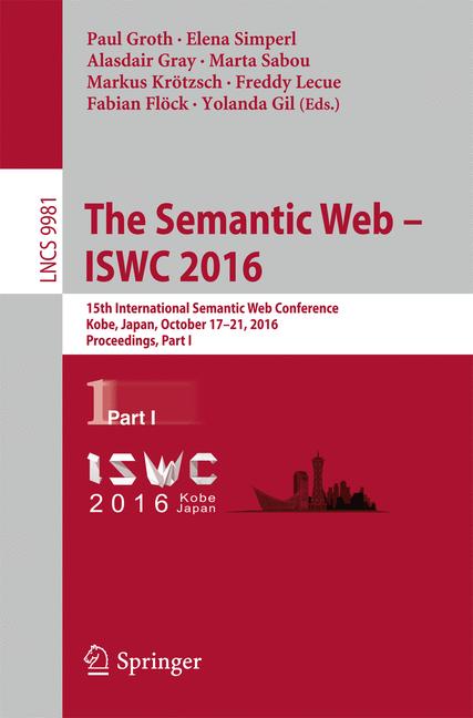 Semantic Web - ISWC 2016 : 15th International Semantic Web Conference, Kobe, Japan, October 17-21, 2016, Proceedings, Part I