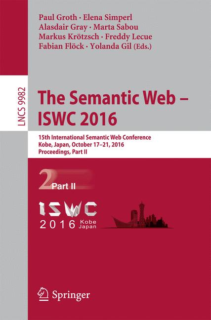 Semantic Web - ISWC 2016 : 15th International Semantic Web Conference, Kobe, Japan, October 17-21, 2016, Proceedings, Part II