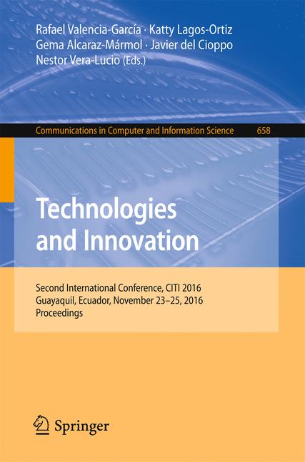 Technologies and Innovation : Second International Conference, CITI 2016, Guayaquil, Ecuador, November 23-25, 2016, Proceedings