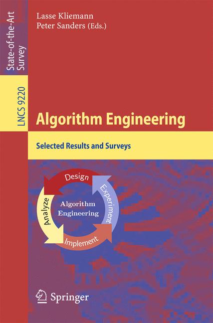 Algorithm Engineering : Selected Results and Surveys