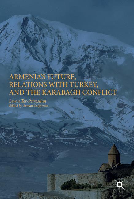 Armenia's Future, Relations with Turkey, and the Karabagh Conflict