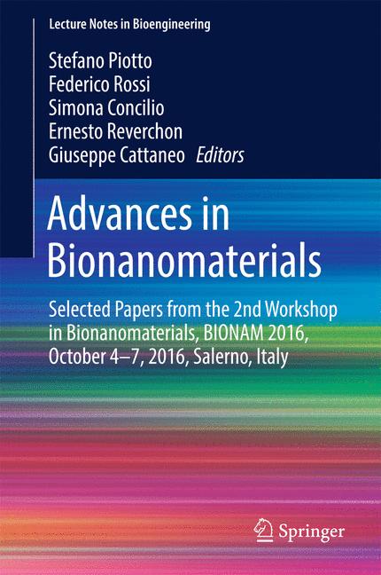 Advances in Bionanomaterials : Selected Papers from the 2nd Workshop in Bionanomaterials, BIONAM 2016, October 4-7, 2016, Salerno, Italy