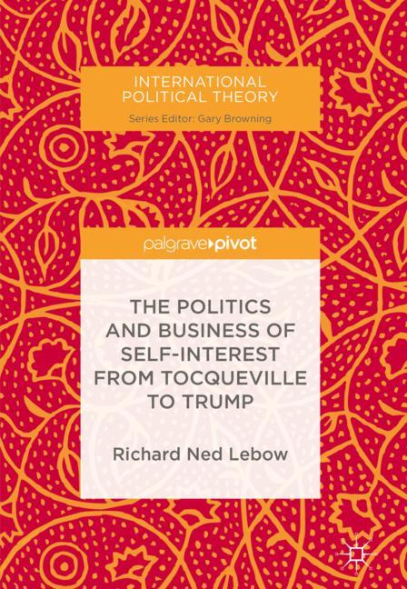 The Politics and Business of Self-Interest from Tocqueville to Trump-image-978-3-319-68569-4