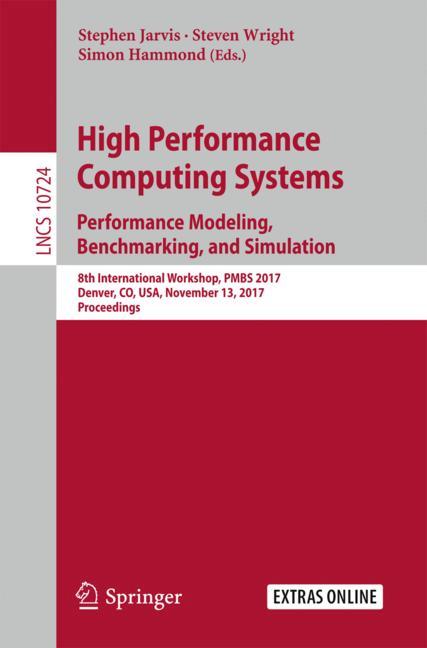 High Performance Computing Systems Performance Modeling Benchmarking and Simulation