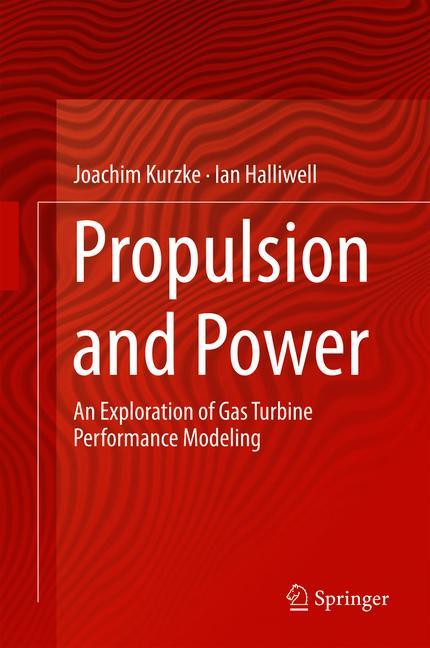 Propulsion and Power : An Exploration of Gas Turbine Performance Modeling