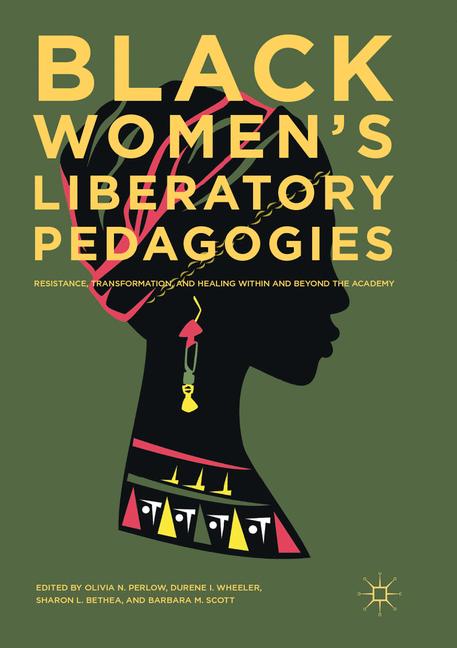 Springer International Publishing Black Women's Liberatory Pedagogies