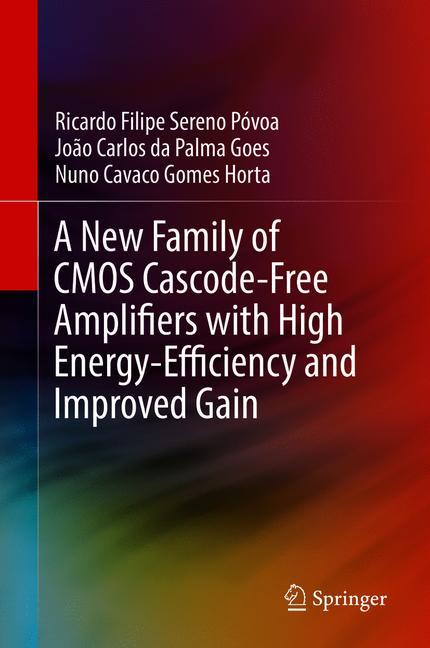 A New Family Of Cmos Cascode-Free Amplifiers With High Energy-Efficiency And Im…