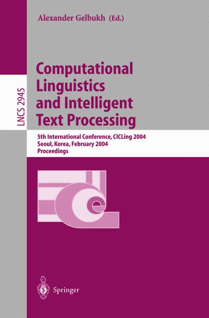 Computational Linguistics and Intelligent Text Processing : 5th International Conference, CICLing 2004, Seoul, Korea, February 15-21, 2004, Proceedings