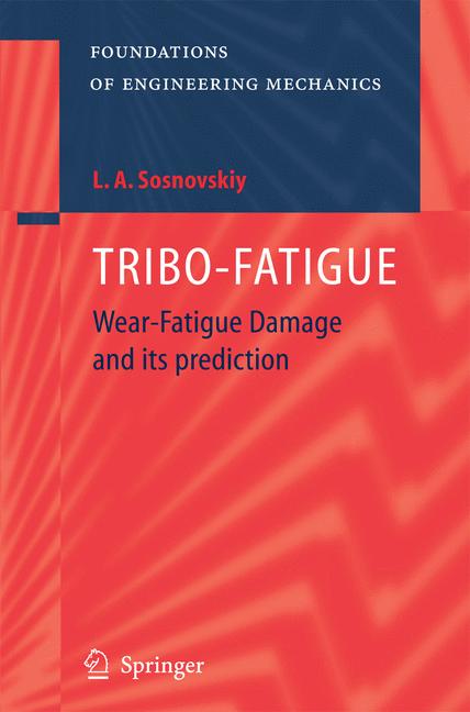 TRIBO-FATIGUE : Wear-Fatigue Damage and its Prediction