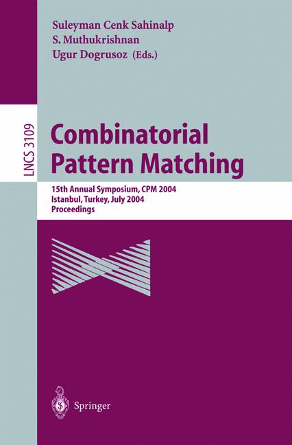 Combinatorial Pattern Matching : 15th Annual Symposium, CPM 2004, Istanbul, Turkey, July 5-7, 2004, Proceedings