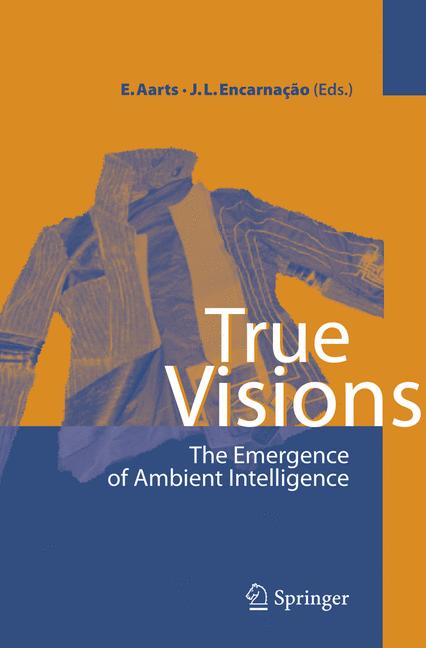 True Visions : The Emergence of Ambient Intelligence
