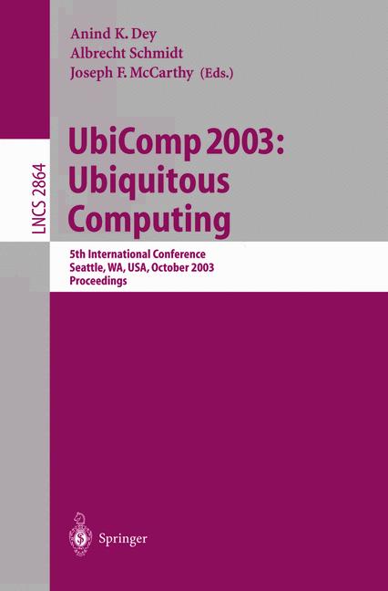 UbiComp 2003: Ubiquitous Computing : 5th International Conference, Seattle, WA, USA, October 12-15, 2003, Proceedings