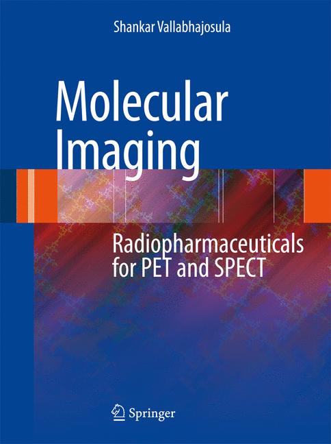 Molecular Imaging : Radiopharmaceuticals for PET and SPECT