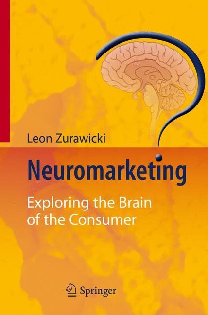 Neuromarketing : Exploring the Brain of the Consumer
