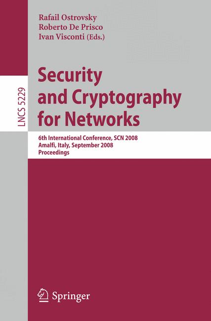 Security and Cryptography for Networks : 6th International Conference, SCN 2008, Amalfi, Italy, September 10-12, 2008, Proceedings