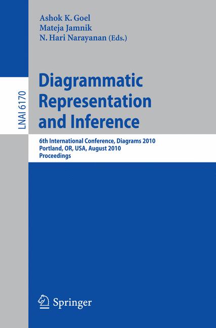 Diagrammatic Representation and Inference : 6th International Conference, Diagrams 2010, Portland, OR, USA, August 9-11, 2010, Proceedings
