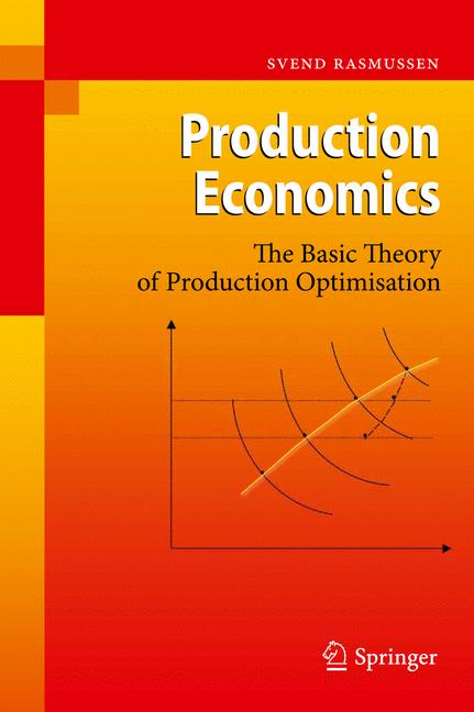 Production Economics : The Basic Theory of Production Optimisation