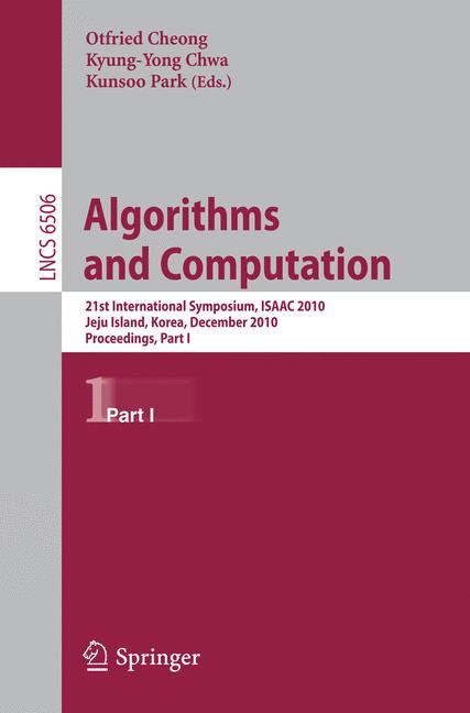 Algorithms and Computation : 21st International Symposium, ISAAC 2010, Jeju Island, Korea, December 15-17, 2010, Proceedings, Part I