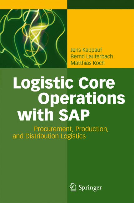 Logistic Core Operations with SAP : Procurement, Production and Distribution Logistics
