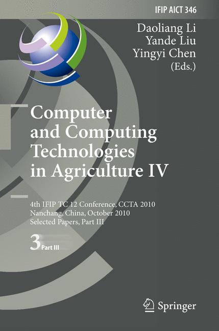 Computer and Computing Technologies in Agriculture IV : 4th IFIP TC 12 International Conference, CCTA 2010, Nanchang, China, October 22-25, 2010, Selected Papers, Part III