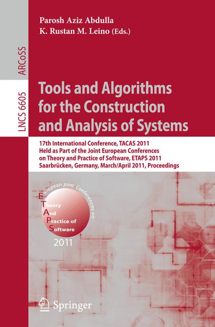 Tools and Algorithms for the Construction and Analysis of Systems : 17th International Conference, TACAS 2011, Held as Part of the Joint European Conference on Theory and Practice of Software, ETAPS 2