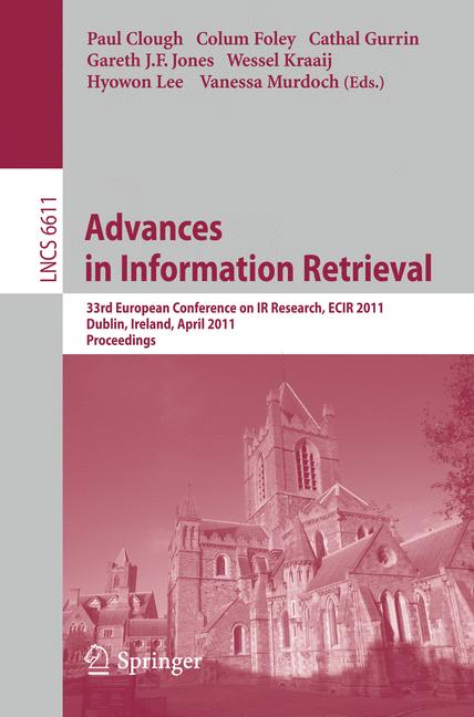 Advances in Information Retrieval : 33rd European Conference on IR Resarch, ECIR 2011, Dublin, Ireland, April 18-21, 2011, Proceedings