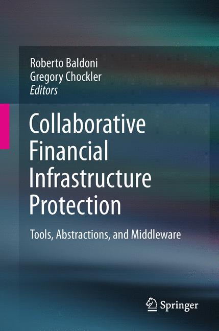 Collaborative Financial Infrastructure Protection : Tools, Abstractions, and Middleware