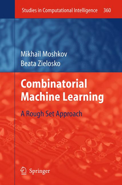 Combinatorial Machine Learning : A Rough Set Approach