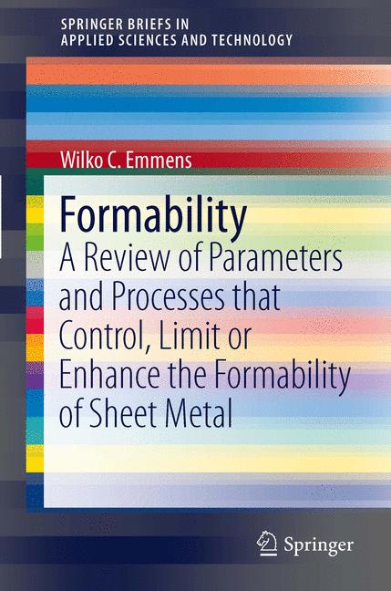 Formability : A Review of Parameters and Processes that Control, Limit or Enhance the Formability of Sheet Metal
