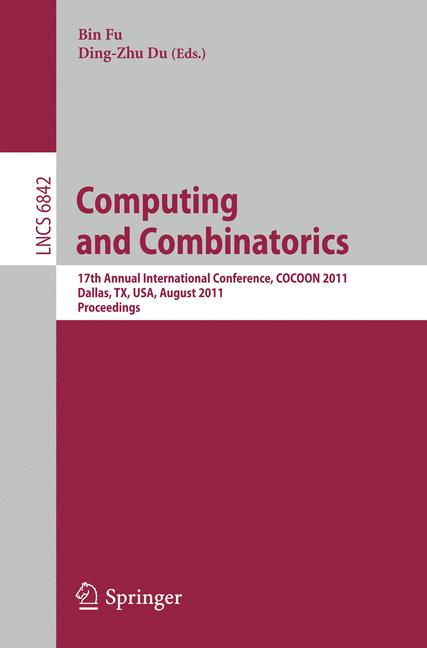 Computing and Combinatorics : 17th Annual International Conference, COCOON 2011, Dallas, TX, USA, August 14-16, 2011. Proceedings