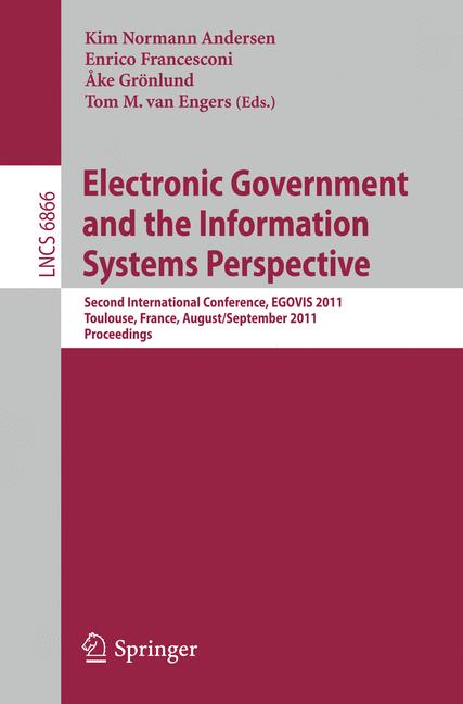 Electronic Government and the Information Systems Perspective : Second International Conference, EGOVIS 2011, Toulouse, France, August 29 -- September 2, 2011, Proceedings
