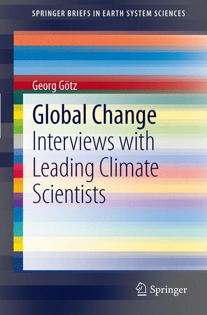 Global Change : Interviews with Leading Climate Scientists