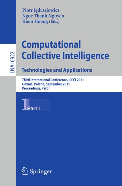 Computational Collective IntelligenceTechnologies and Applications : Third International Conference, ICCCI 2011, Gdynia, Poland, September 21-23, 2011, Proceedings, Part I