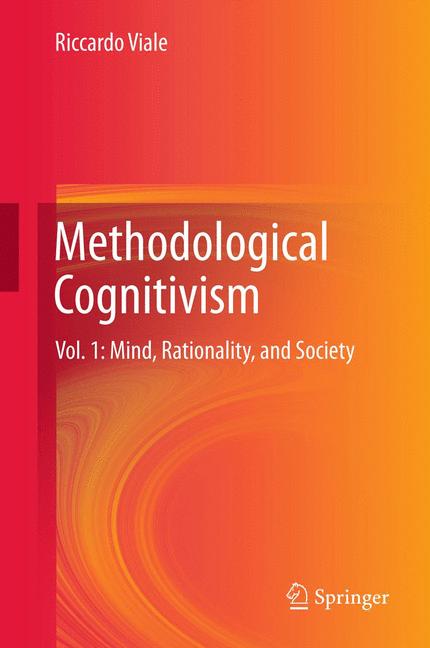 Methodological Cognitivism : Vol. 1: Mind, Rationality, and Society