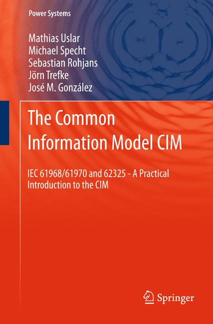 Common Information Model CIM : IEC 61968/61970 and 62325 - A practical introduction to the CIM