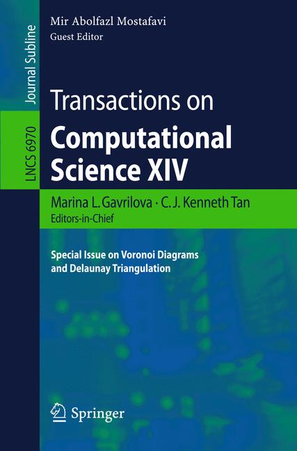 Transactions on Computational Science XIV : Special Issue on Voronoi Diagrams and Delaunay Triangulation