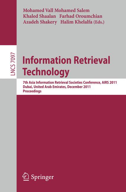 Information Retrieval Technology : 7th Asia Information Retrieval Societies Conference, AIRS 2011, Dubai, United Arab Emirates, December 18-20, 2011, Proceedings