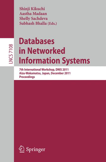 Databases in Networked Information Systems : 7th International Workshop, DNIS 2011, Aizu-Wakamatsu, Japan, December 12-14, 2011. Proceedings