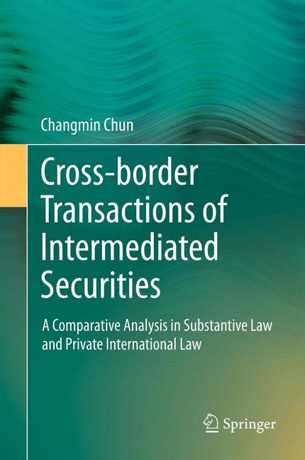 Cross-border Transactions of Intermediated Securities : A Comparative Analysis in Substantive Law and Private International Law