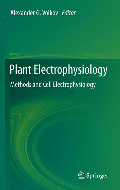 Plant Electrophysiology : Methods and Cell Electrophysiology