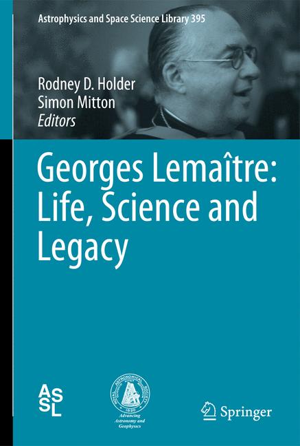 Georges Lemaître: Life, Science and Legacy