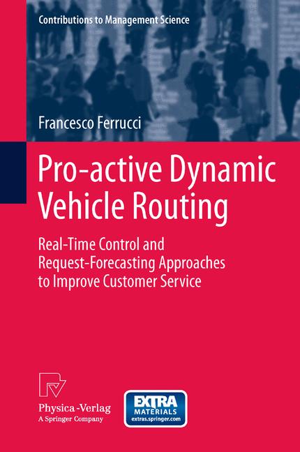 Pro-active Dynamic Vehicle Routing : Real-Time Control and Request-Forecasting Approaches to Improve Customer Service