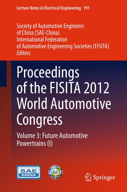 Proceedings of the FISITA 2012 World Automotive Congress : Volume 3: Future Automotive Powertrains (I)