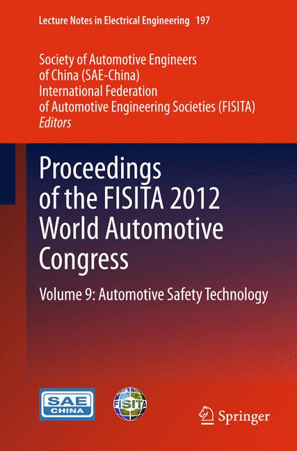 Proceedings of the FISITA 2012 World Automotive Congress : Volume 9: Automotive Safety Technology