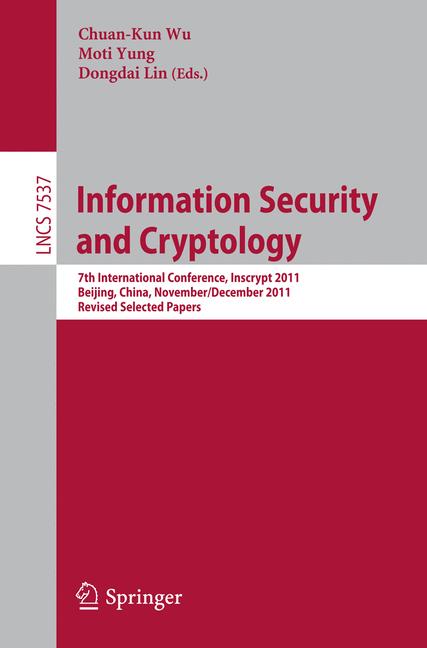 Information Security and Cryptology : 7th International Conference, Inscrypt 2011, Beijing, China, November 30 -- December 3, 2011. Revised Selected Papers