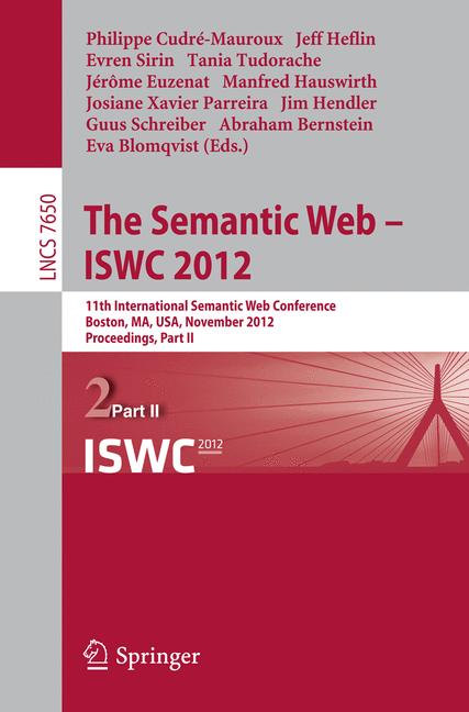 Semantic Web -- ISWC 2012 : 11th International Semantic Web Conference, Boston, MA, USA, November 11-15, 2012, Proceedings, Part II