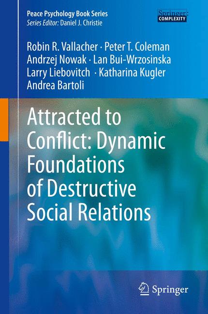 Attracted To Conflict: Dynamic Foundations Of Destructive Social Relations