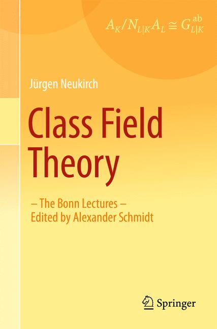 Class Field Theory : -The Bonn Lectures- Edited by Alexander Schmidt